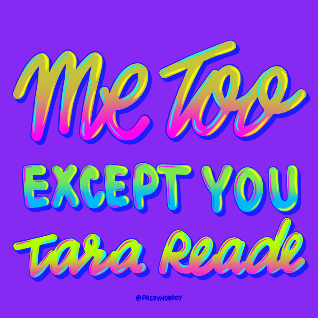 Rainbow bubble font that says "Me Too Except You Tara Reade."